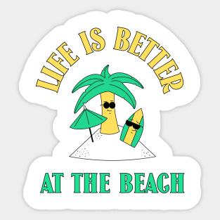 Life is better at the beach. Sticker